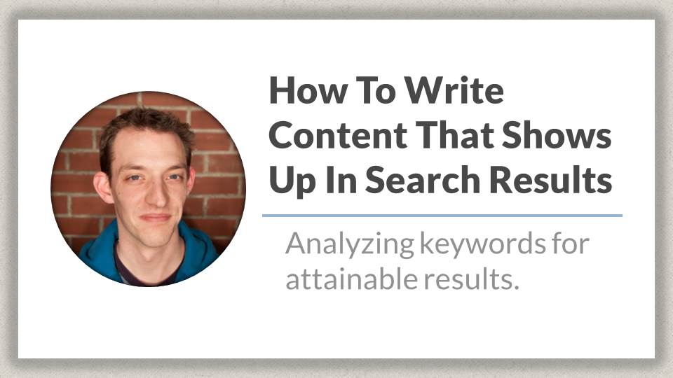 How To Write Content That Shows Up In Search Results